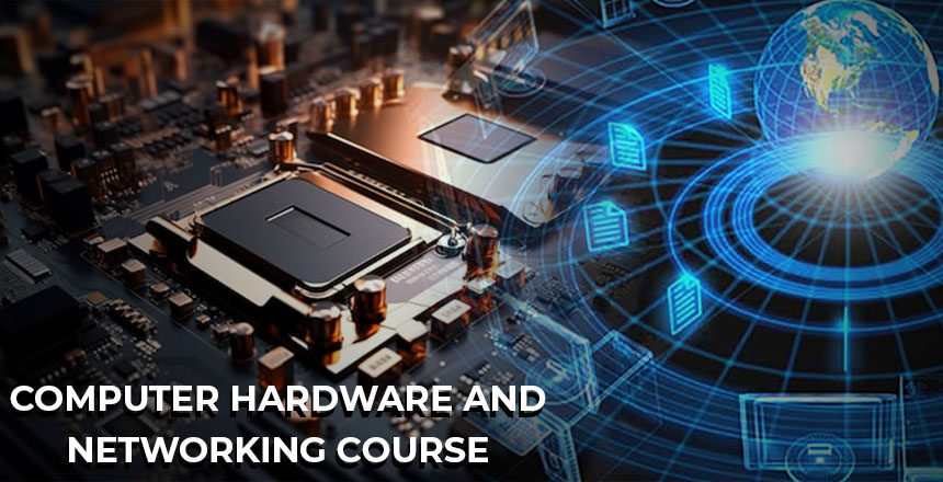 Computer hardware and networking course