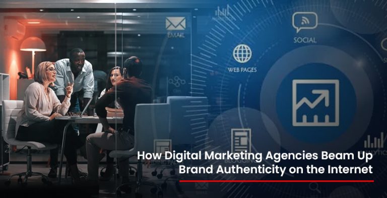 How Digital Marketing Agencies Beam Up Brand Authenticity on the Internet